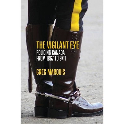 The Vigilant Eye - by  Greg Marquis (Paperback)