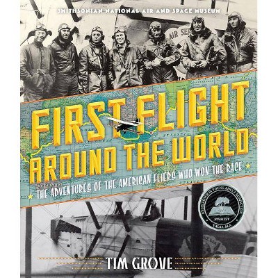 First Flight Around the World - by  Tim Grove & National Air and Space Museum (Hardcover)