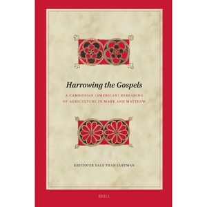 Harrowing the Gospels: A Cambodian (American) Rereading of Agriculture in Mark and Matthew - (Biblical Interpretation) (Hardcover) - 1 of 1
