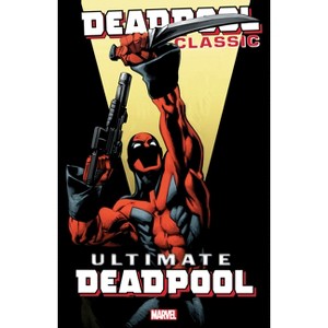 Deadpool Classic Vol. 20: Ultimate Deadpool - by  Brian Michael Bendis & Joe Kelly & Judd Winick (Paperback) - 1 of 1
