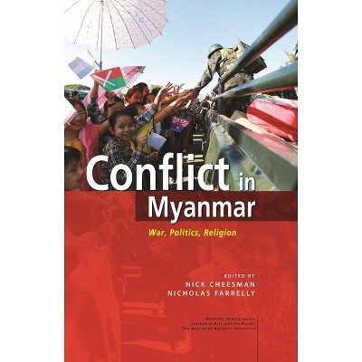 Conflict in Myanmar - by  Nick Cheesman & Nicholas Farrelly (Hardcover)