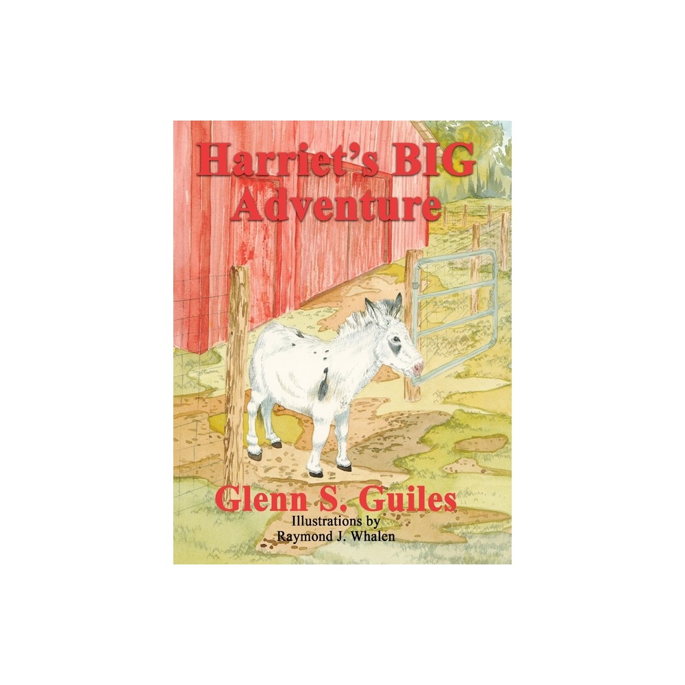 Harriets BIG Adventure - by Glenn S Guiles (Hardcover)