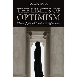 The Limits of Optimism - (Jeffersonian America) by  Maurizio Valsania (Paperback) - 1 of 1