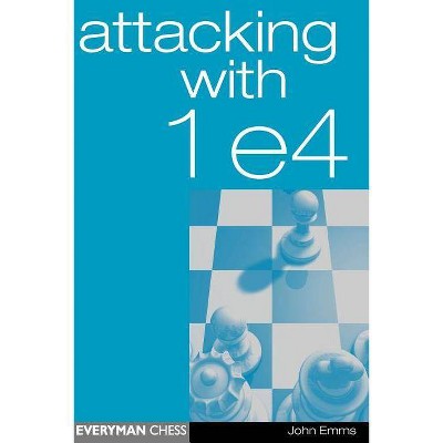 Attacking with 1e4 - (Everyman Chess) by  John Emms (Paperback)