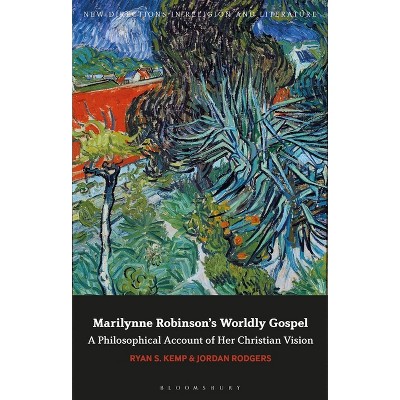 Marilynne Robinson's Worldly Gospel - (New Directions in Religion and Literature) by  Ryan S Kemp & Jordan Rodgers (Paperback)