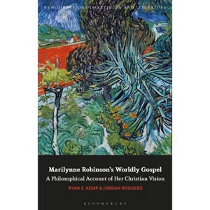 Marilynne Robinson's Worldly Gospel - (New Directions in Religion and Literature) by  Ryan S Kemp & Jordan Rodgers (Paperback) - 1 of 1