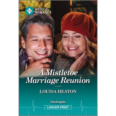 A Mistletoe Marriage Reunion - (Christmas North and South) Large Print by  Louisa Heaton (Paperback)