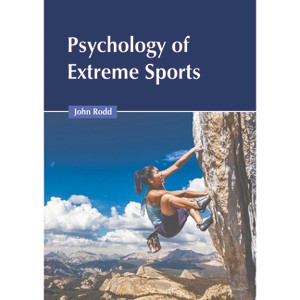 Psychology of Extreme Sports - by  John Rodd (Hardcover) - 1 of 1