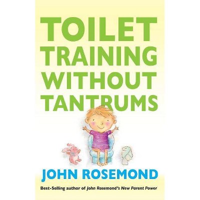 Toilet Training Without Tantrums - by  John Rosemond (Paperback)