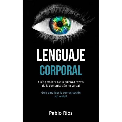 Lenguaje corporal - by  Pablo Ríos (Paperback)