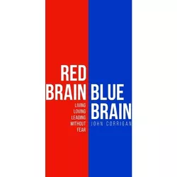 Red Brain Blue Brain - by  John G Corrigan (Paperback)