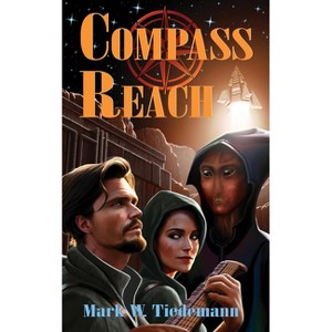 Compass Reach - by  Mark Tiedemann & Mark W Tiedemann (Paperback) - 1 of 1
