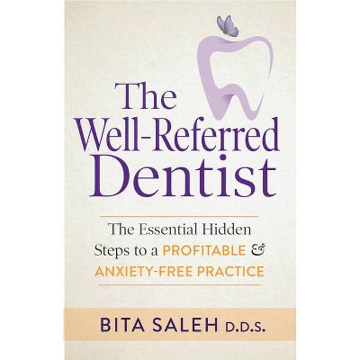 The Well-Referred Dentist - by  Bita Saleh (Paperback)