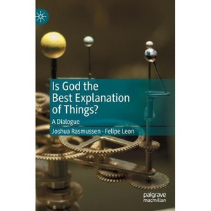 Is God the Best Explanation of Things? - by  Joshua Rasmussen & Felipe Leon (Hardcover) - 1 of 1