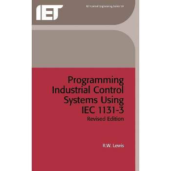 Programming Industrial Control Systems Using Iec 1131-3 - (Control, Robotics and Sensors) 2nd Edition by  R W Lewis (Hardcover)