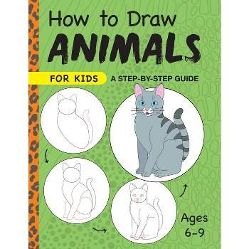 How to Draw Animals for Kids - (Drawing for Kids Ages 6 to 9) by  Rockridge Press (Paperback)