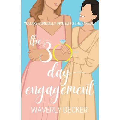 The 30-Day Engagement - by  Waverly Decker (Paperback)