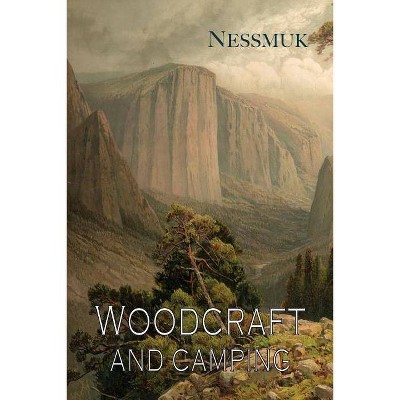 Woodcraft and Camping - by  George Washington Sears & Nessmuk (Paperback)