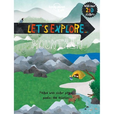 Let's Explore... Mountain 1 - (Lonely Planet Kids) by  Lonely Planet Kids & Christina Webb (Paperback)