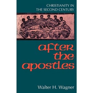 After the Apostles - by  Walter H Wagner (Paperback) - 1 of 1