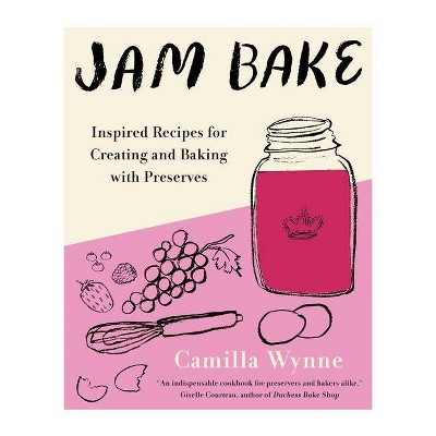 Jam Bake - by  Camilla Wynne (Hardcover)