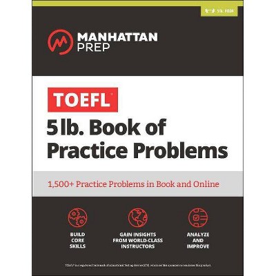  TOEFL 5lb Book of Practice Problems - (Manhattan Prep 5 LB) (Paperback) 