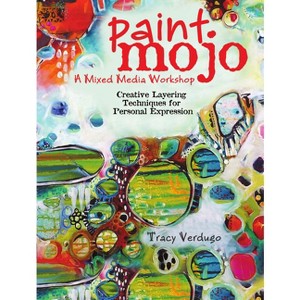 Paint Mojo - A Mixed-Media Workshop - by  Tracy Verdugo (Paperback) - 1 of 1