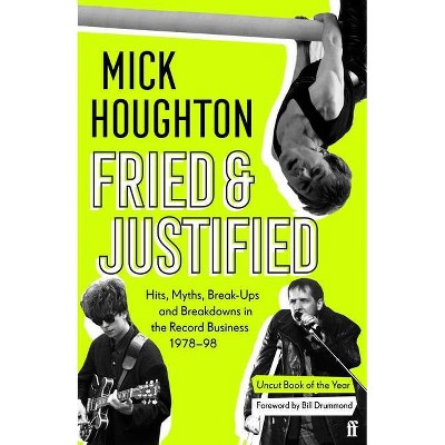 Fried & Justified - by  Mick Houghton (Paperback)