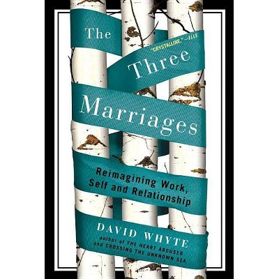 The Three Marriages - by  David Whyte (Paperback)