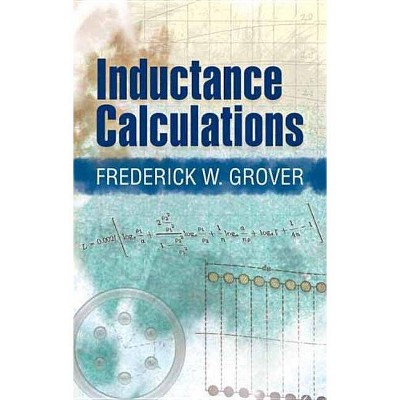  Inductance Calculations - (Dover Books on Engineering) by  Frederick W Grover (Paperback) 