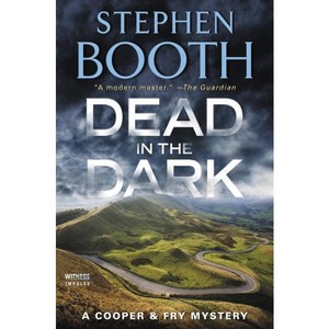 Dead in the Dark - (Cooper & Fry Mysteries) by  Stephen Booth (Paperback) - 1 of 1