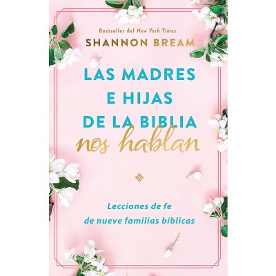 Las Madres E Hijas de la Biblia Nos Hablan - by Shannon Bream