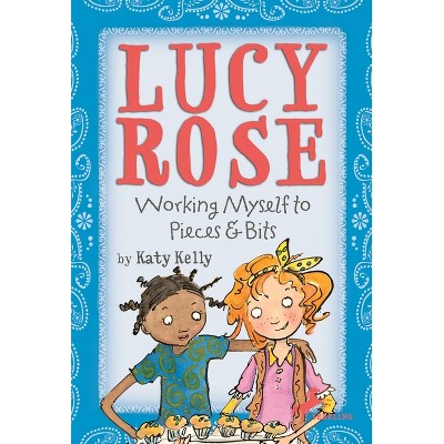 Lucy Rose: Working Myself to Pieces and Bits - by  Katy Kelly (Paperback)