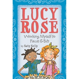 Lucy Rose: Working Myself to Pieces and Bits - by  Katy Kelly (Paperback) - 1 of 1