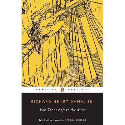 Two Years Before the Mast - (Penguin Classics) by  Richard Henry Dana (Paperback)