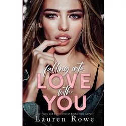 Falling Into Love with You - by  Lauren Rowe (Paperback)