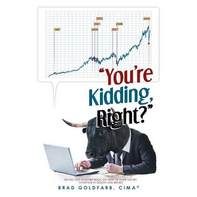 You're Kidding, Right? - by  Brad Goldfarb (Paperback)