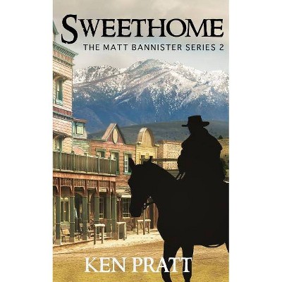 Sweethome - (Matt Bannister Western) by  Ken Pratt (Paperback)