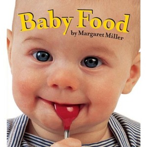 Baby Food - (Look Baby! Books) by  Margaret Miller (Board Book) - 1 of 1