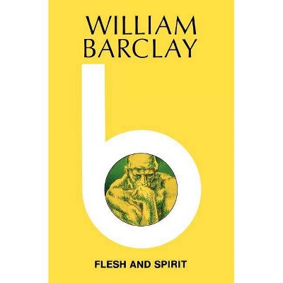 Flesh and Spirit - by  William Barclay (Paperback)