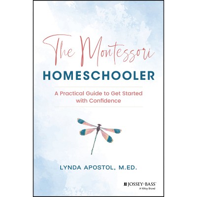 The Montessori Homeschooler - by  Lynda Apostol (Paperback)