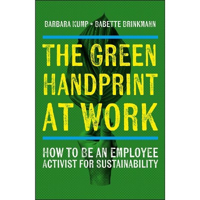 The Green Handprint at Work - by  Barbara Kump & Babette Brinkmann (Paperback)