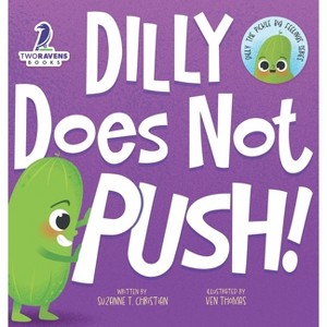 Dilly Does Not Push! - (Dilly the Pickle: Big Feelings) Large Print by  Suzanne T Christian & Two Little Ravens (Hardcover) - 1 of 1