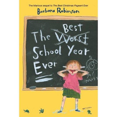 The Best School Year Ever - by  Barbara Robinson (Paperback)