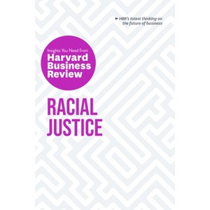 Racial Justice: The Insights You Need from Harvard Business Review - (HBR Insights) (Paperback) - 1 of 1