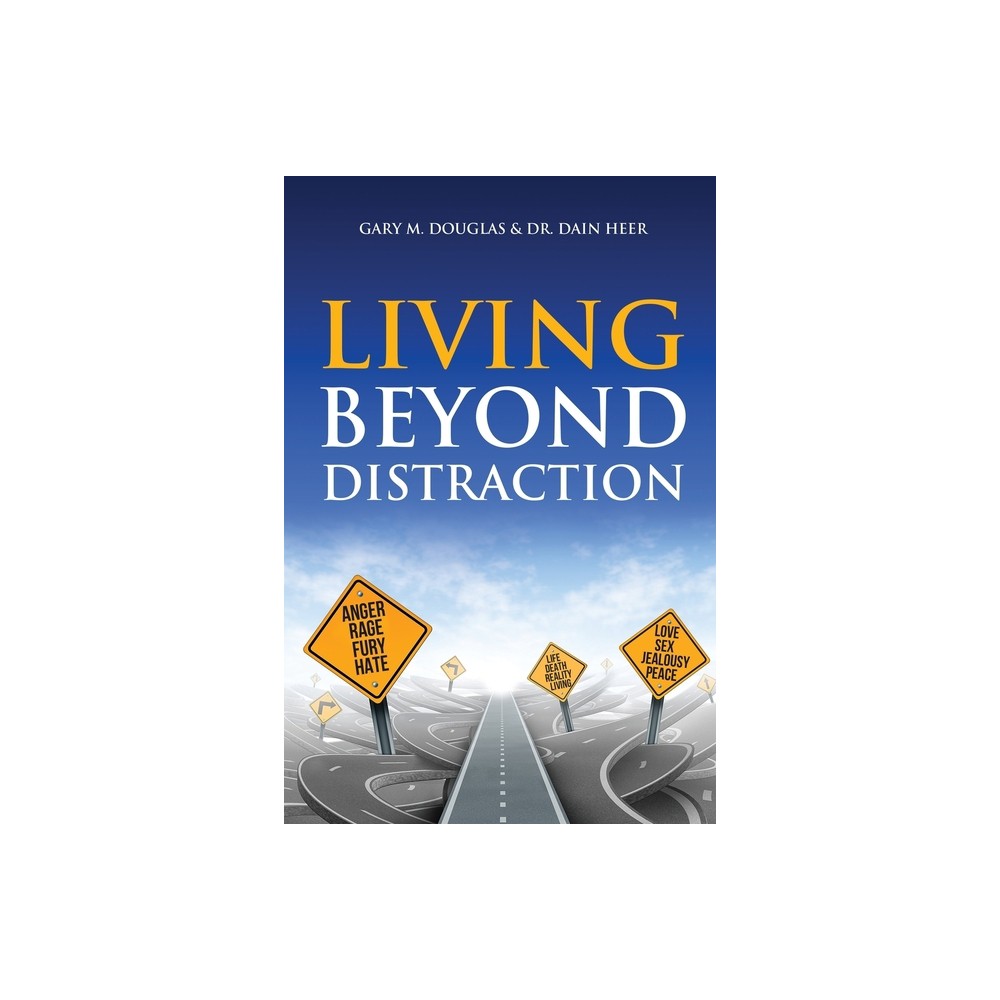 Living Beyond Distraction - by Gary M Douglas & Dain Heer (Paperback)