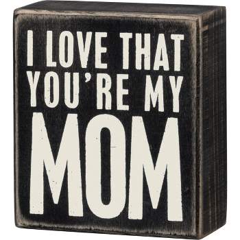 Primitives by Kathy I Love That You're My Mom Box Sign