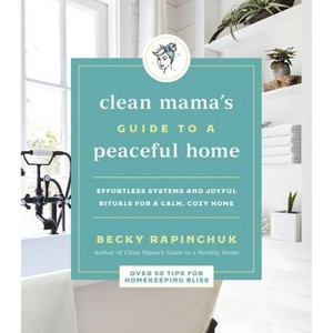 Clean Mama's Guide to a Peaceful Home - by Becky Rapinchuk (Paperback) - 1 of 1