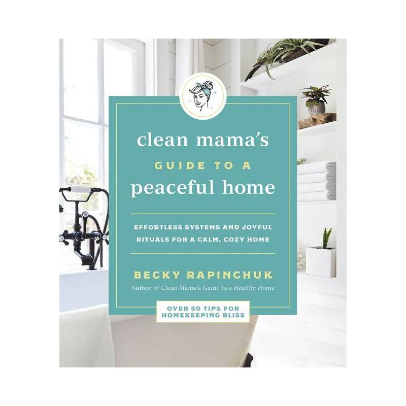 Clean Mama&#39;s Guide to a Peaceful Home - by Becky Rapinchuk (Paperback), 1 of 2