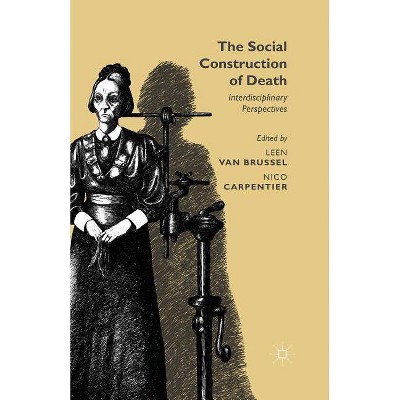 The Social Construction of Death - by  Leen Van Brussel & Nico Carpentier (Paperback)